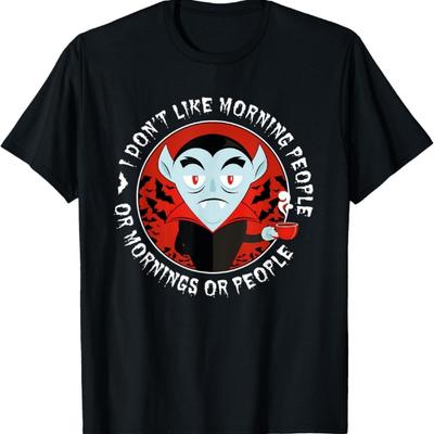 I Don't Like Morning People Or Mornings Or People Dracula T-Shirt