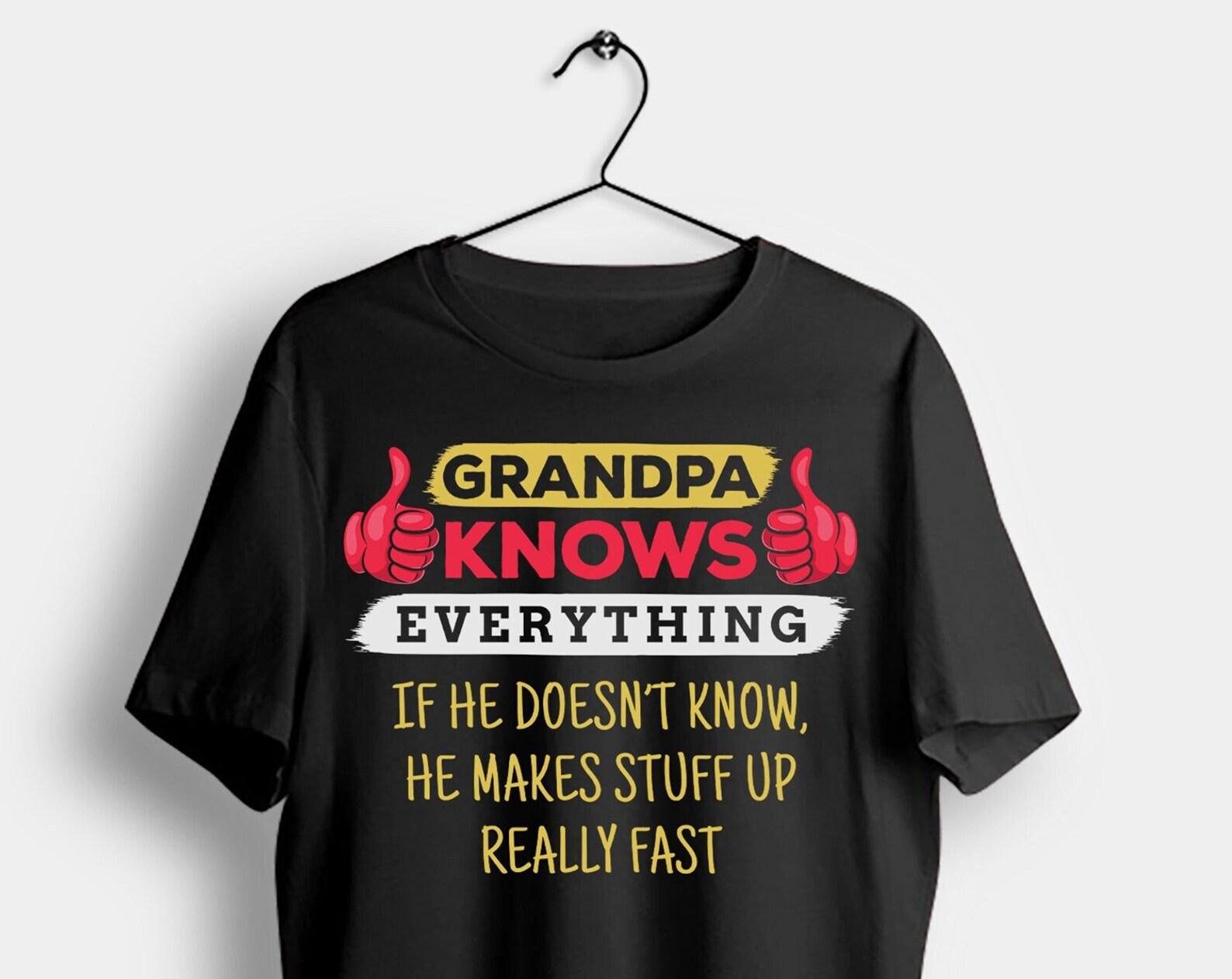 Grandpa Knows Everything Pop-pop Grandfather Grandpa T-Shirt, Funny  Dad Birthday Christmas Present, Father s Day, From Wife Daughter Son 110