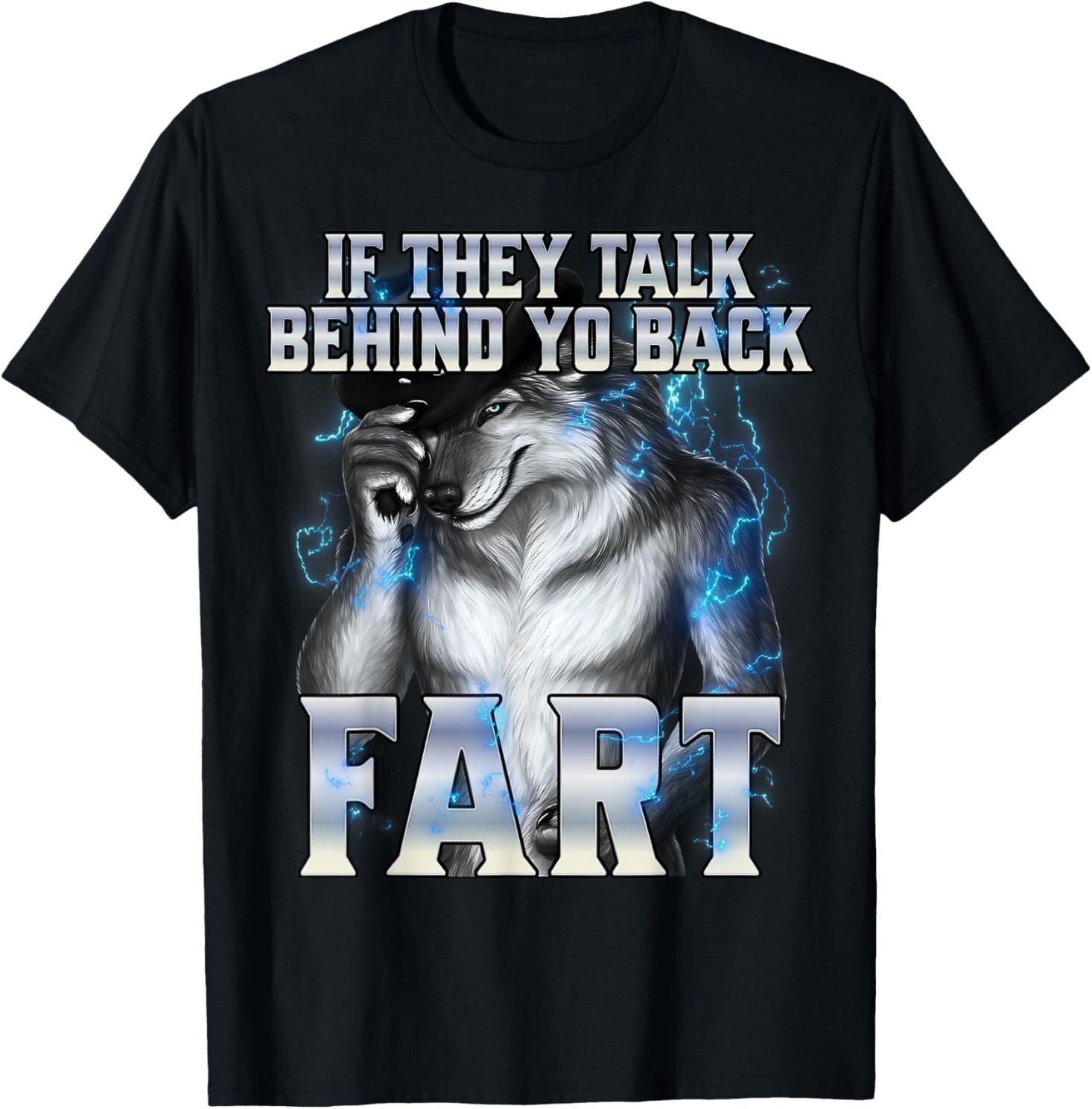 If They Talk Behind Your Back Fart T-Shirt Mens Womens Tees Top 3XL