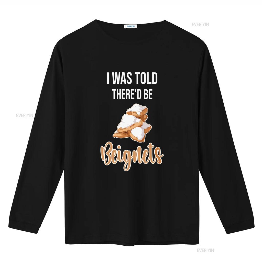 BeigneT T Shirt I Was Told Thered be Beignets Funny Lover Saying vintage Washed Stylish Casual homme Versatile Slightly