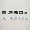 NEW 3D ABS Car Letters Badge Logo B250e Sticker Emblem Decals For Mercedes-Benz B Class B250e W242 Auto Tail Marking Accessories