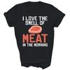 I Love The Smell Of Meat Bbq Shirt Gift Unisex T-Shirt