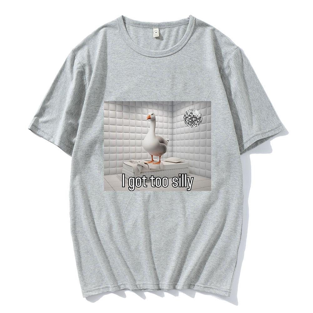 I Got Too Silly Funny Goose Duck Meme Graphic T Shirt Men's Fashion Short Sleeve T-shirts 100% Cotton Casual Oversized Tee Shirt