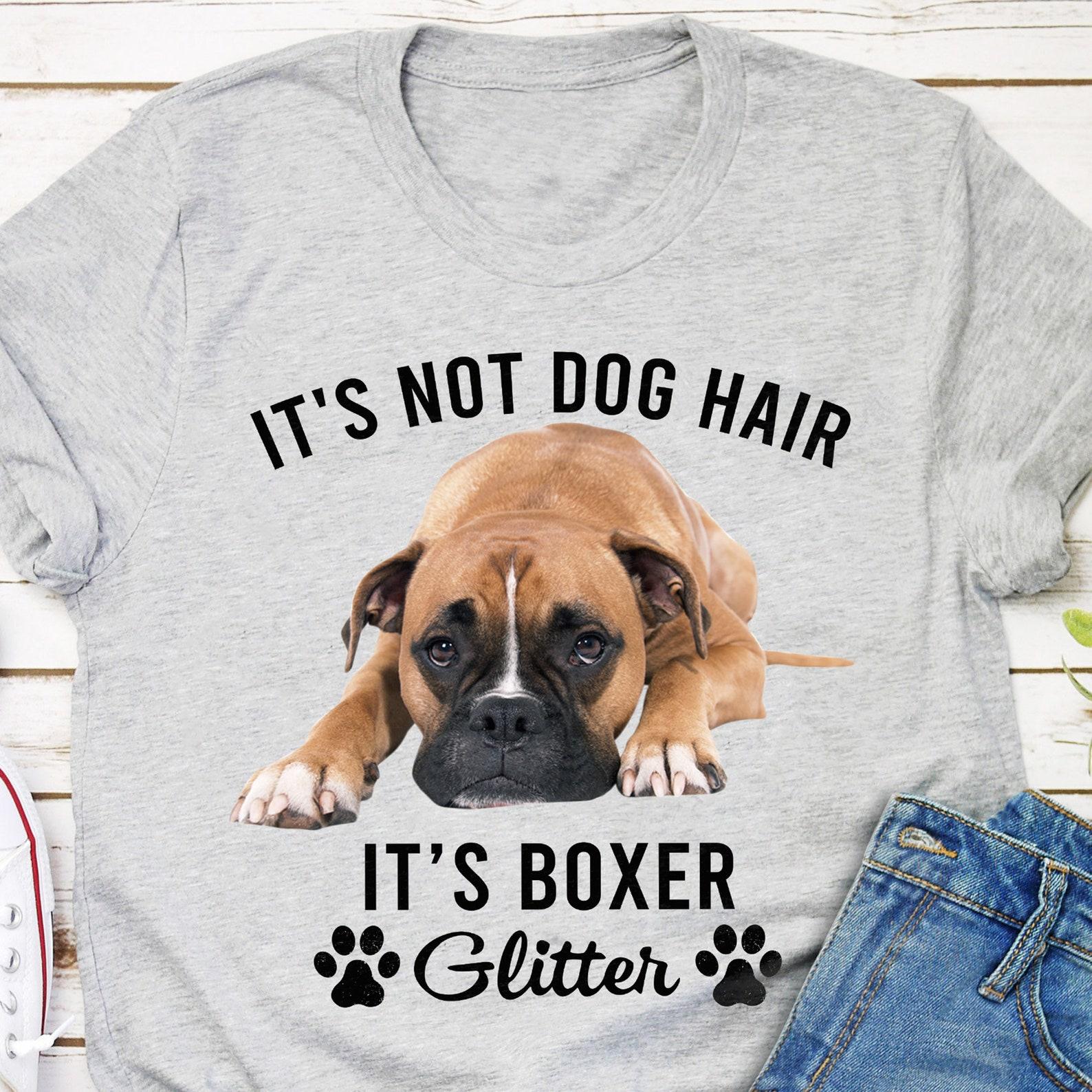 It s Not Dog Hair Dog Boxer T-Shirt- Gift for Dog Lovers - Funny Dog Shirt XXL
