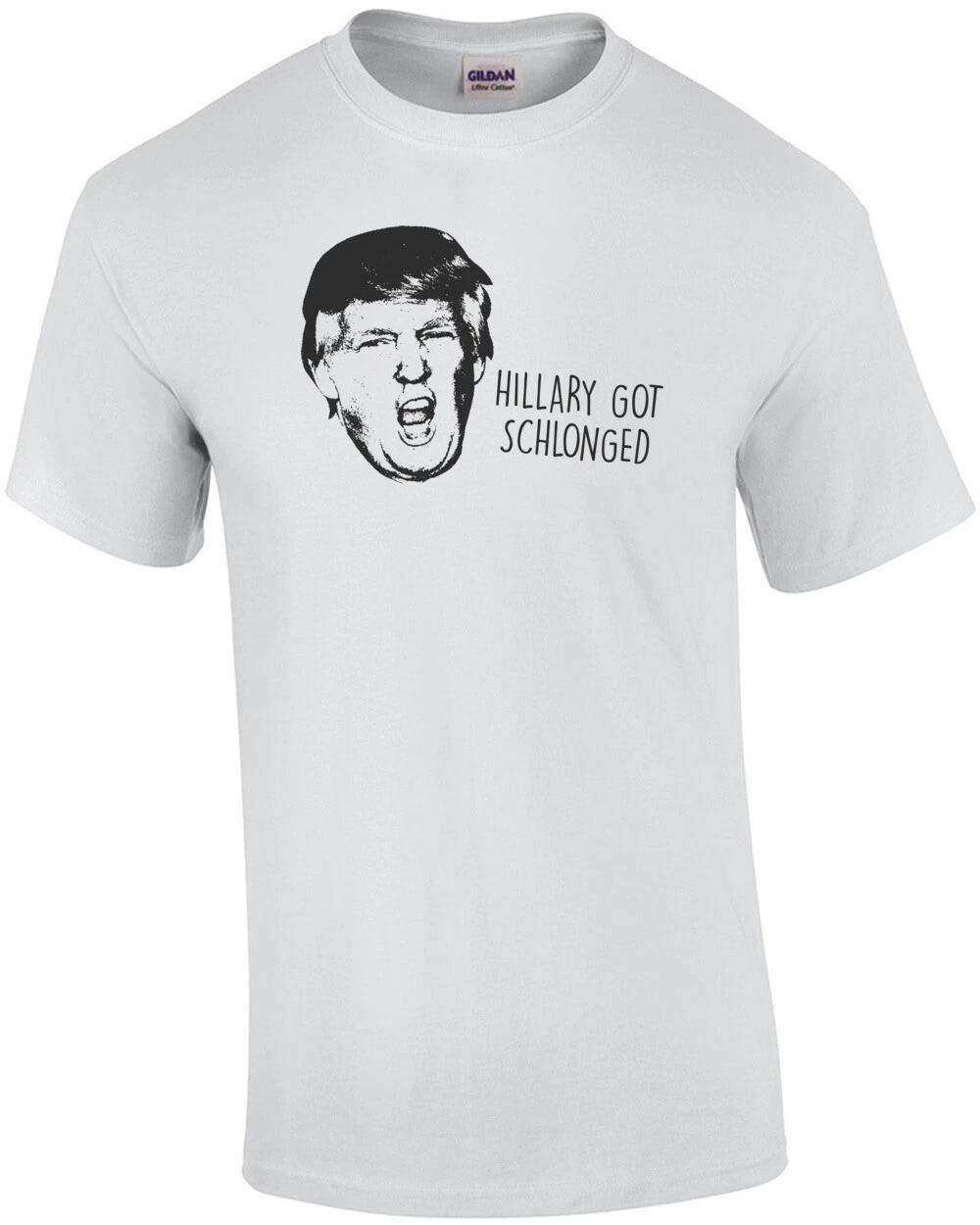 Hillary Got Schlonged Donald Trump Shirt S
