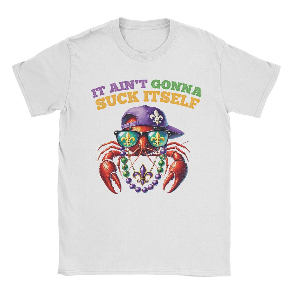 Casual TShirt Summer It Aint Gonna Suck Itself Crawfish Boil Mardi Gras Bash Popular T Shirts Cotton Tee Shirt Short Sleeve