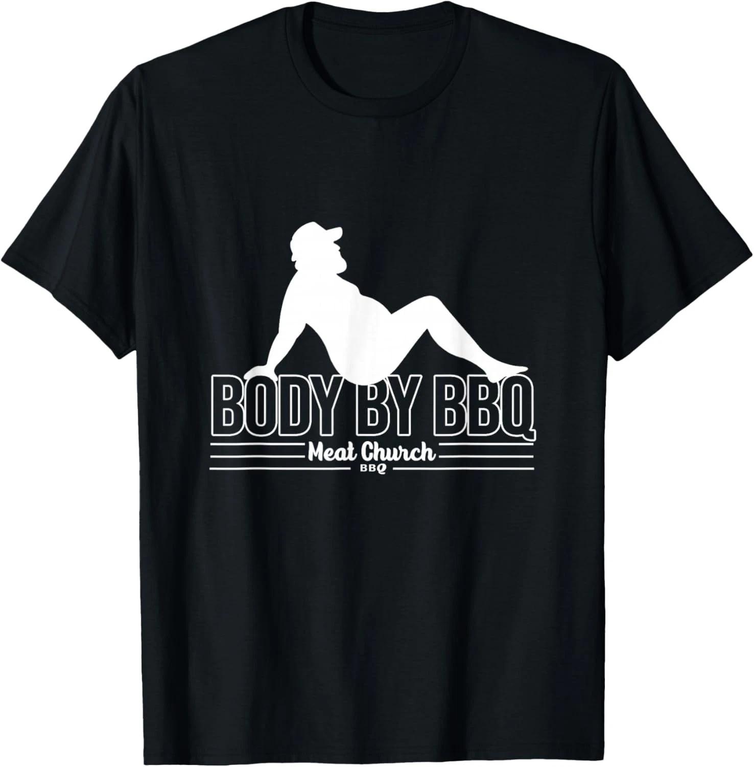 Body By BBQ Meat By Church Barbecue Daddy Funny Cooking Gift Unisex T-Shirt 4XL