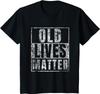 Old Lives Matter Funny Birthday Party Gift Youth Unisex T-shirt