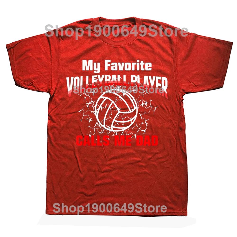 My Favorite Volleyball Player Calls Me Dad T Shirts Graphic Streetwear Short Sleeve Birthday Gifts Summer Style Tshirt Men S