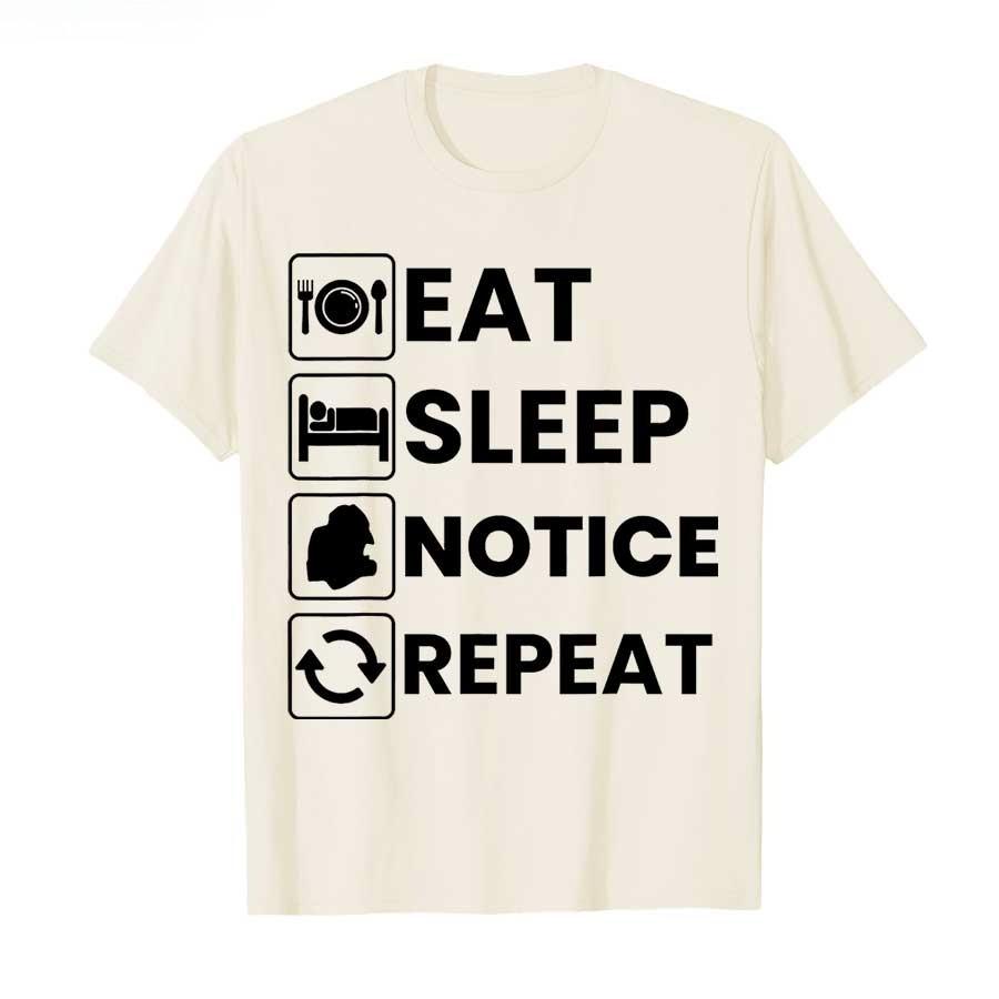 Eat Sleep Notice Repeat Funny Meme T-shirt for Men Women T Shirts Short Sleeve Clothing Fashion Tee Tops