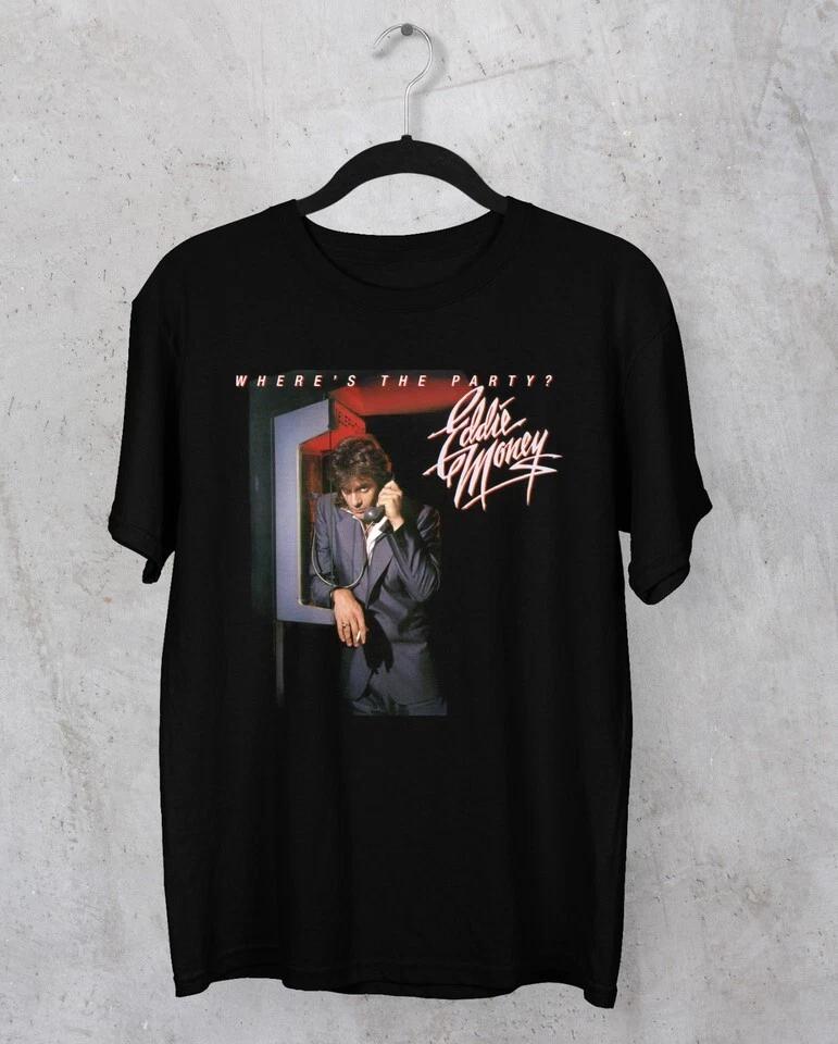 Men s and Women s T-shirts Eddie Money where the party T-shirt Unisex Black Size S-3XL XXXXL