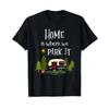 Home Is Where We Park It Funny for Camping T Shirt Black Vintage Washed Versatile Graphic Stretched Unisex Soft Fashion