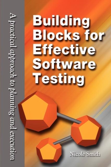 Bok Building Blocks for Effective Software Testing : A Practical Approach To Planning and Execution