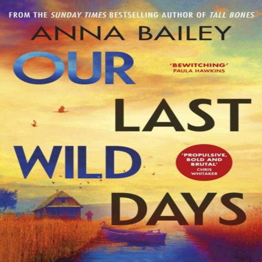 Our Last Wild Days by Anna Bailey Hardback Book 9780857527400