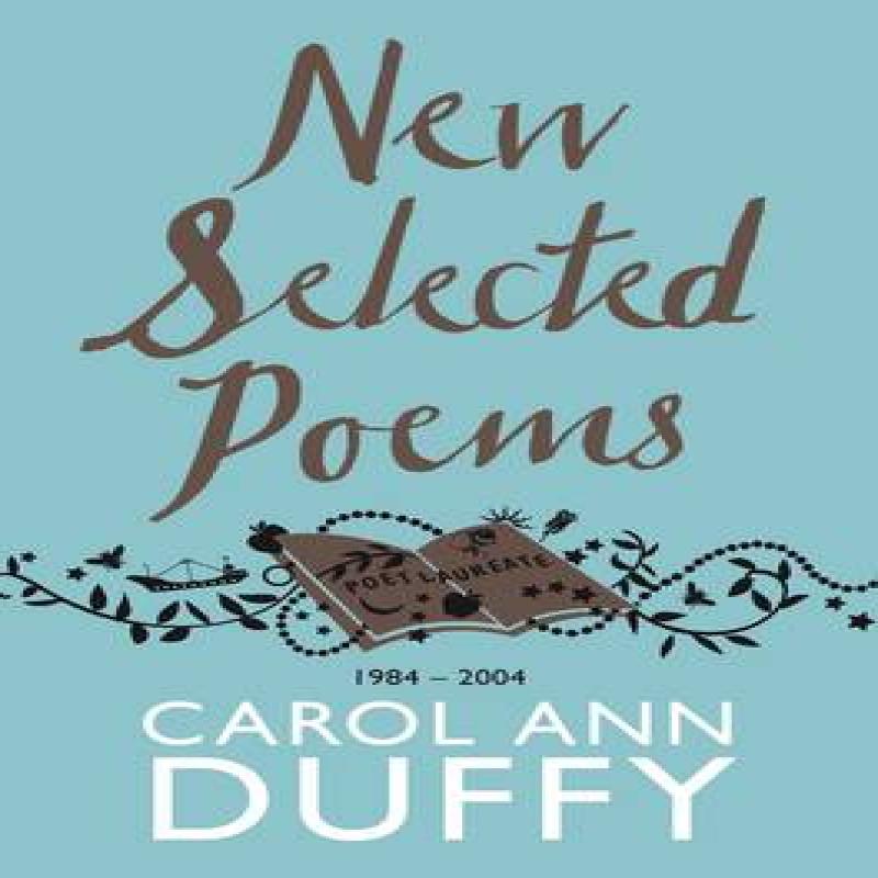 New Selected Poems by Carol Ann Duffy DBE Paperback Book 9781447206422