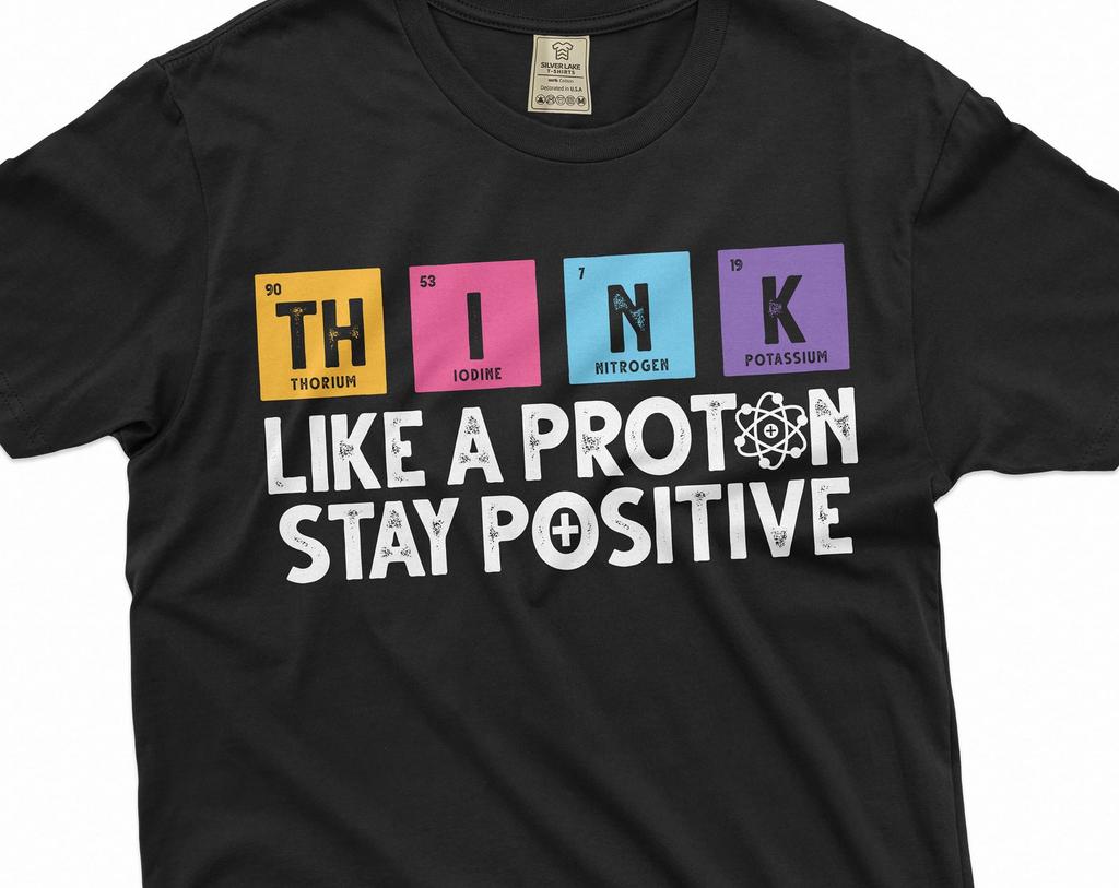 Funny science Physics t-shirt Stay Positive Like a Proton Nerdy Nerd Science Tee shirt