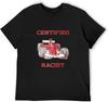Certified Racist Racer Boost Speedster Certified Race Retro T Shirt Man's Fashion Black Unisex Tees