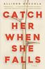 Catch Her When She Falls : A Novel Kitabı