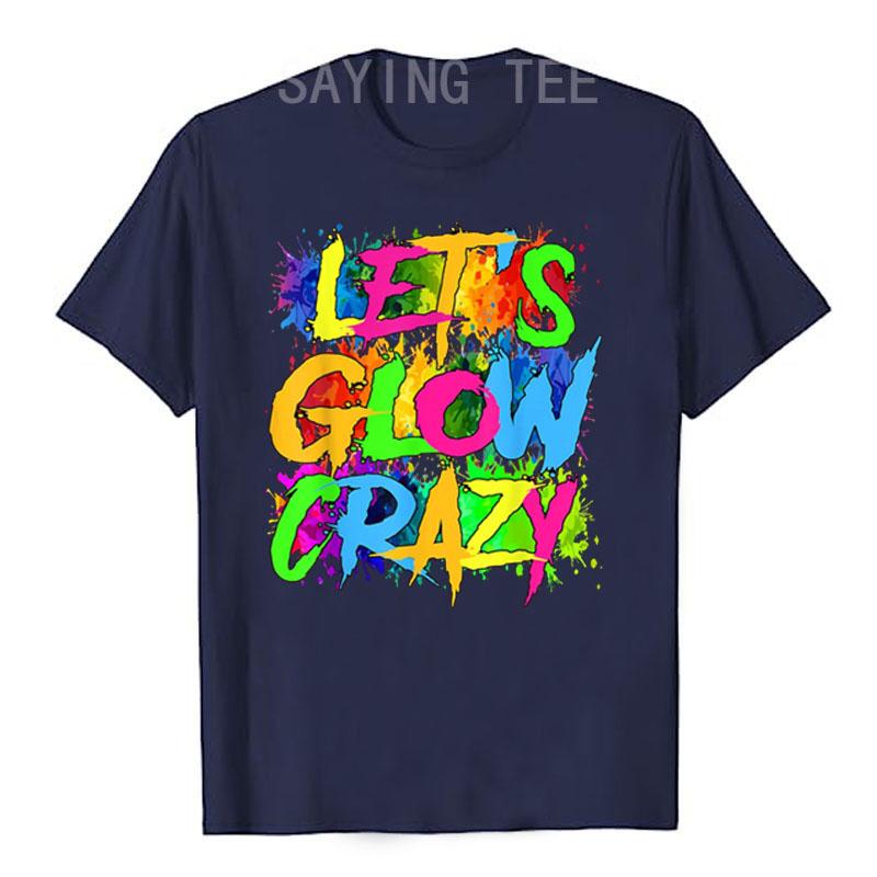 

Lets A Glow Crazy Retro Colorful Quote Group Team Tie Dye T-Shirt Girls Fashion Short Sleeve Blouses Letters Printed Saying Tee 4XL