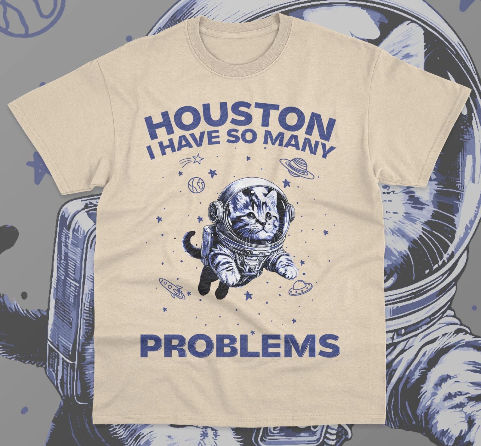 Houston I Have So Many Problems T- Shirt Funny Meme Graphic Cat Unisex  Shirt M