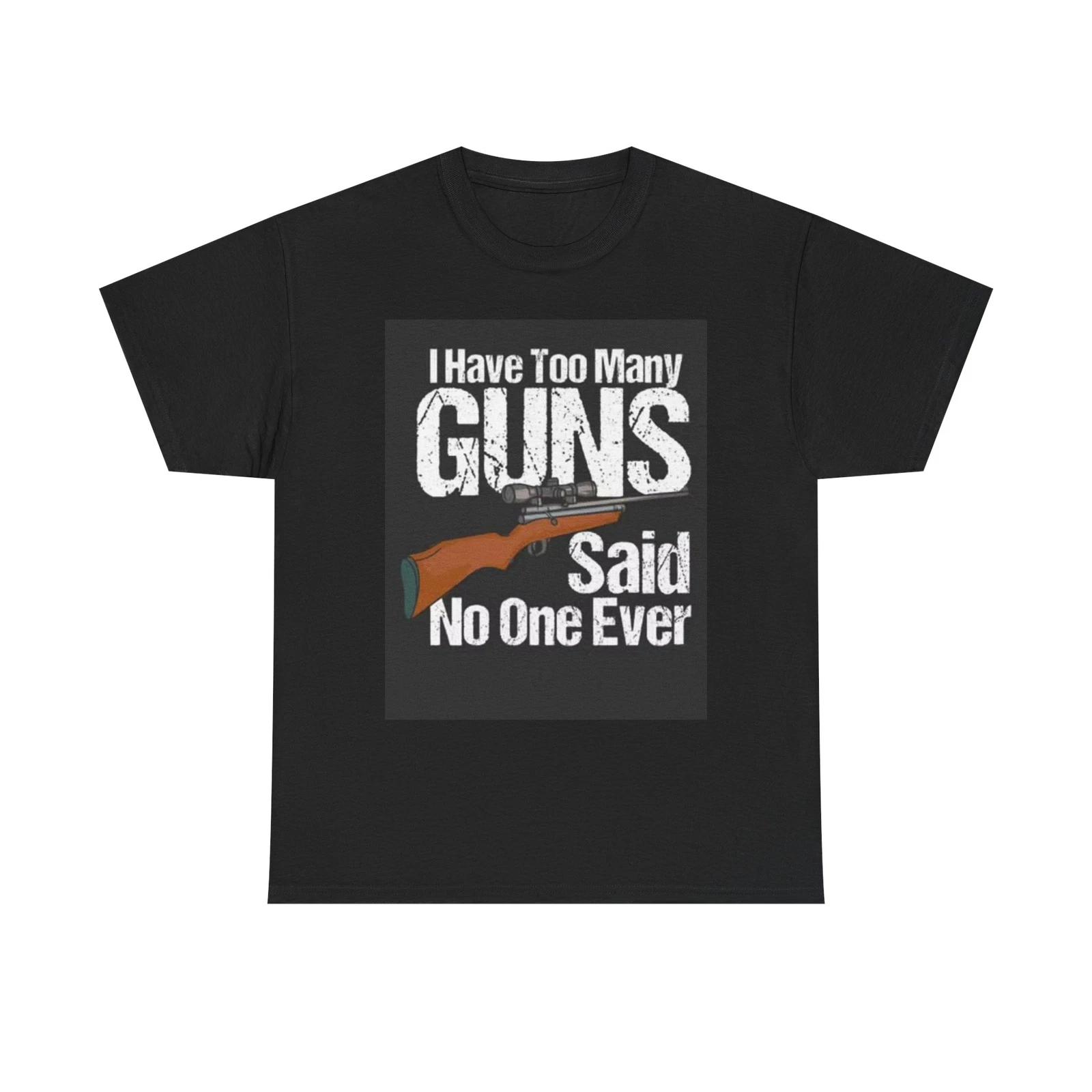 Men s and Women s T-shirts Too Many Guns Graphic XS