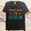 Men Cotton Tshirt Daily Wear Summer For Him T Shirt Im Not Mean Im Spicy Nice Short Sleeve Comfortable Round Neck Tees