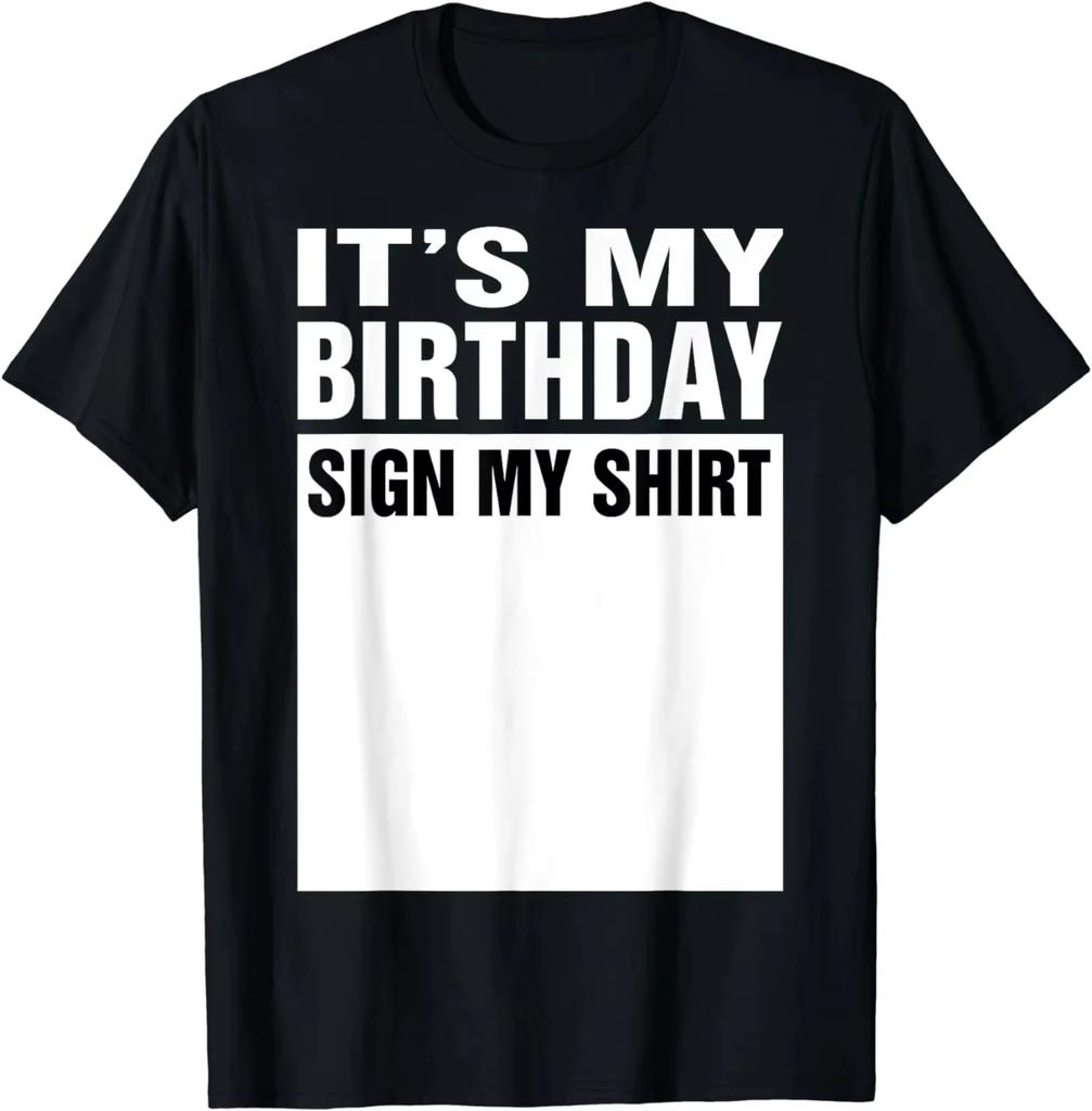 Street Its My Birthday Sign My Shirt Funny Gifts Tshirt Unisex Style Shirts For Unisex Unisex Clothing Streetwear Graphic T Shirts