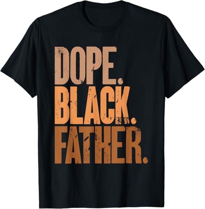 

Black Dad Dope Black Father Fathers Day T-Shirt S