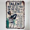 Vintage Baseball Metal Tin Sign with Rust Wear, Motivational Quote 'Talent May Get You On The Field' Decorative Plaque for Man C