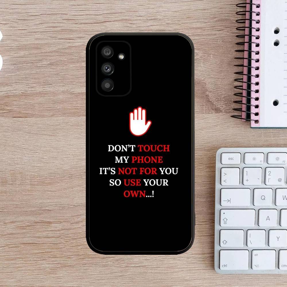Dont Touch My Phone Case For Samsung Galaxy A13,A21s,A22,A31,A32,A52,A53,A71,A80,A91 Soft Black Cover