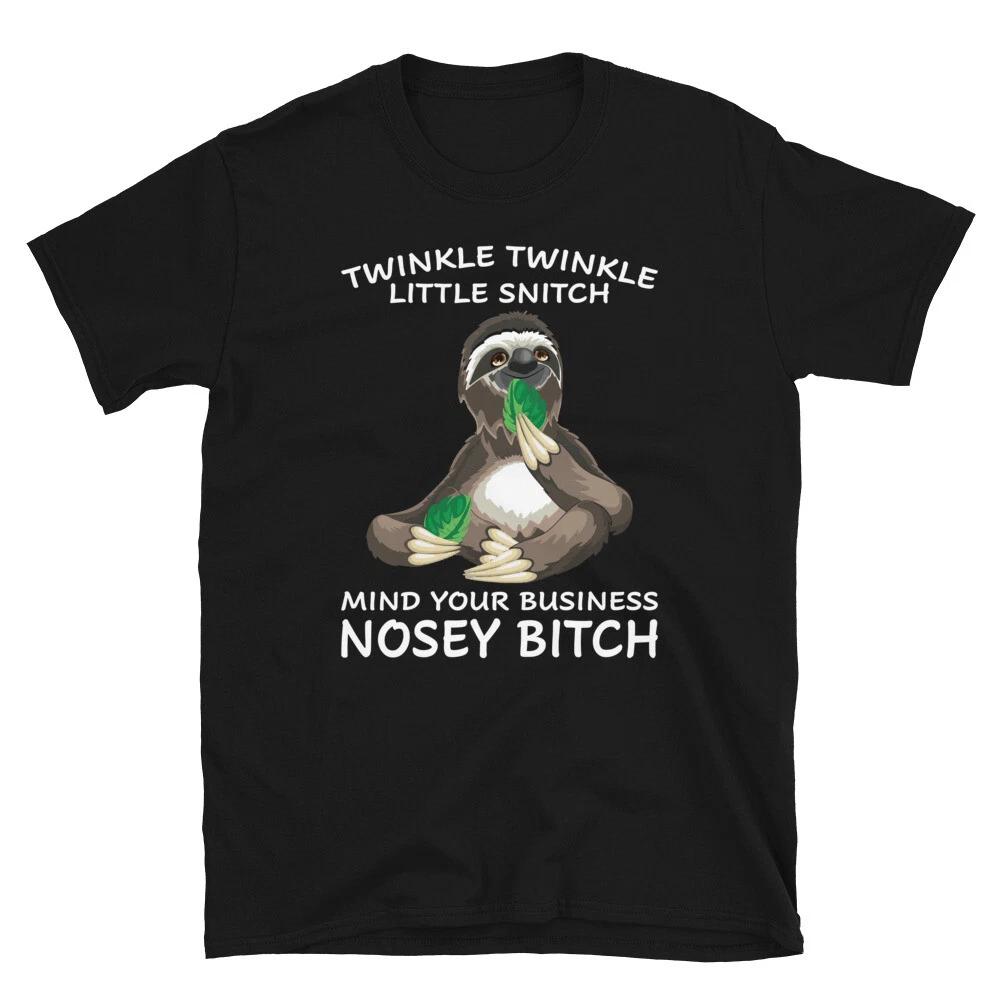 

Mind Your Busines Bitch Funny Novelty Sloth Classic Everyday Gift T-Shirt 3XL