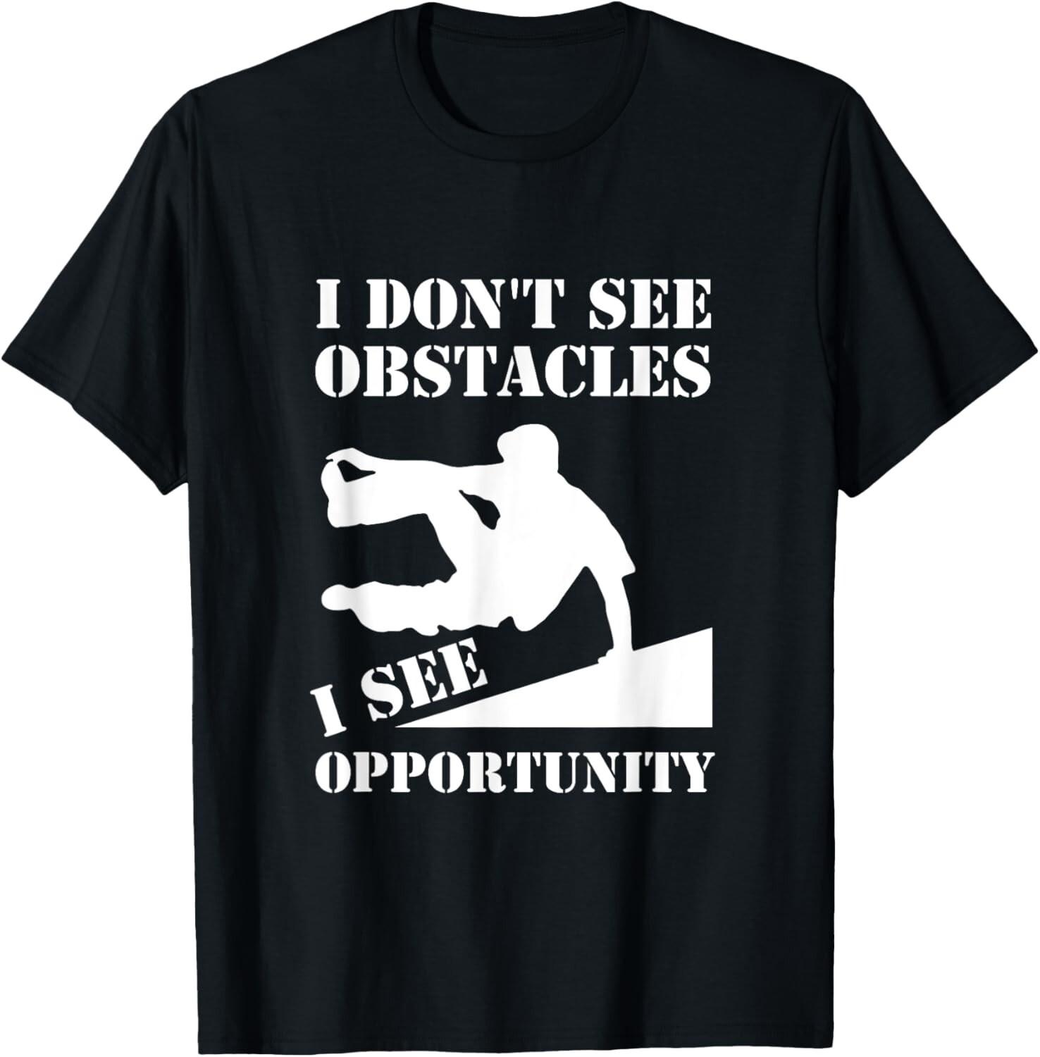 

Funny Parkour I Don_t See Obstacles Free Running Parkour Gift Unisex T-Shirt 5XL різнокольоровий
