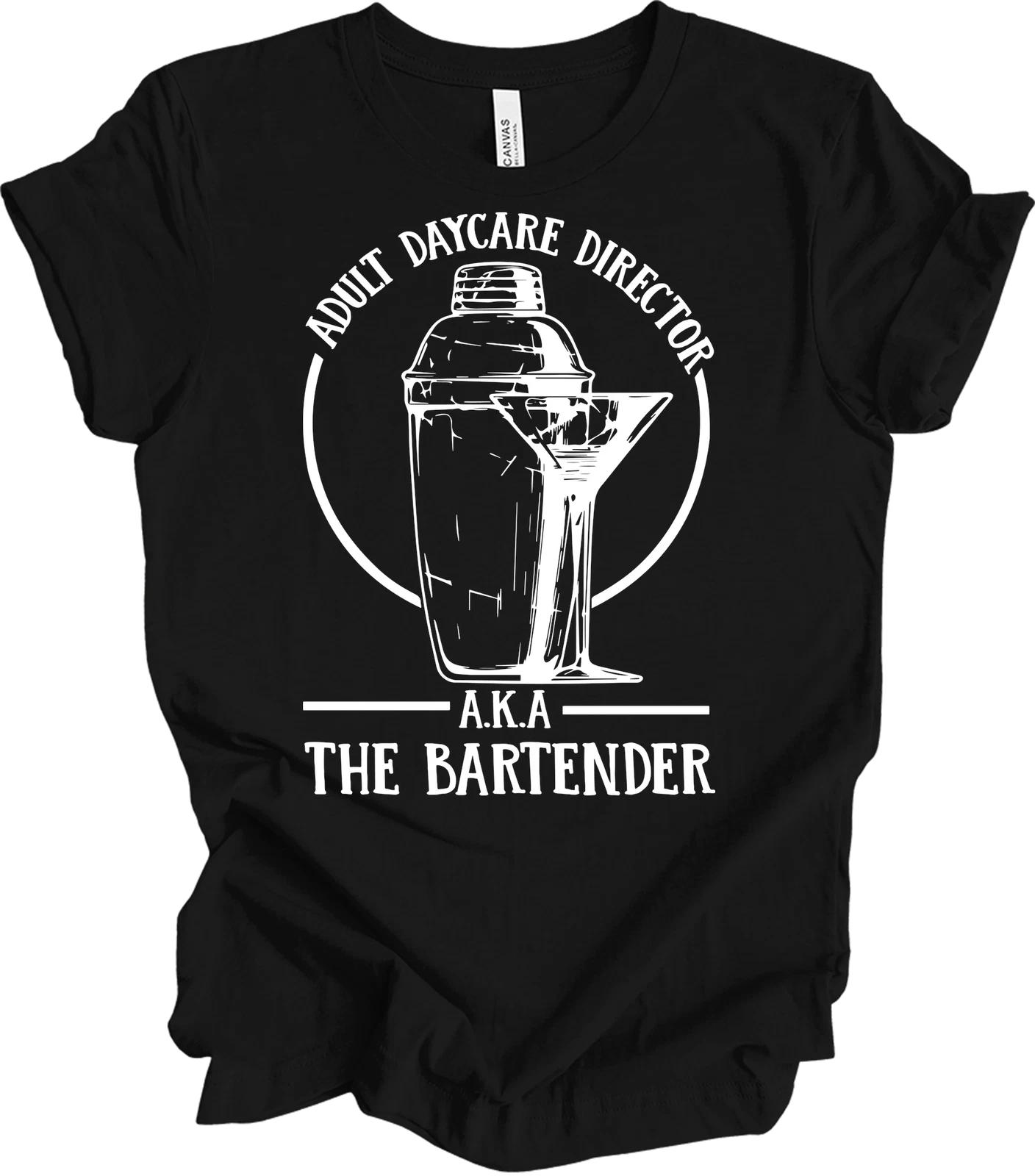 Adult Daycare Director AKA The Bartender Funny Bartender Gift T shirt Women Wife L
