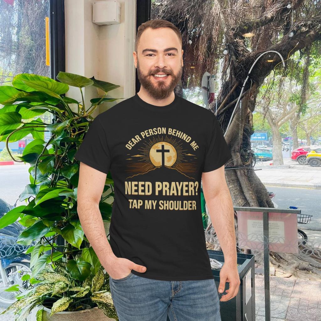 Dear Person Behind Me Need Prayer Tap My Shoulder Christian T- Shirt