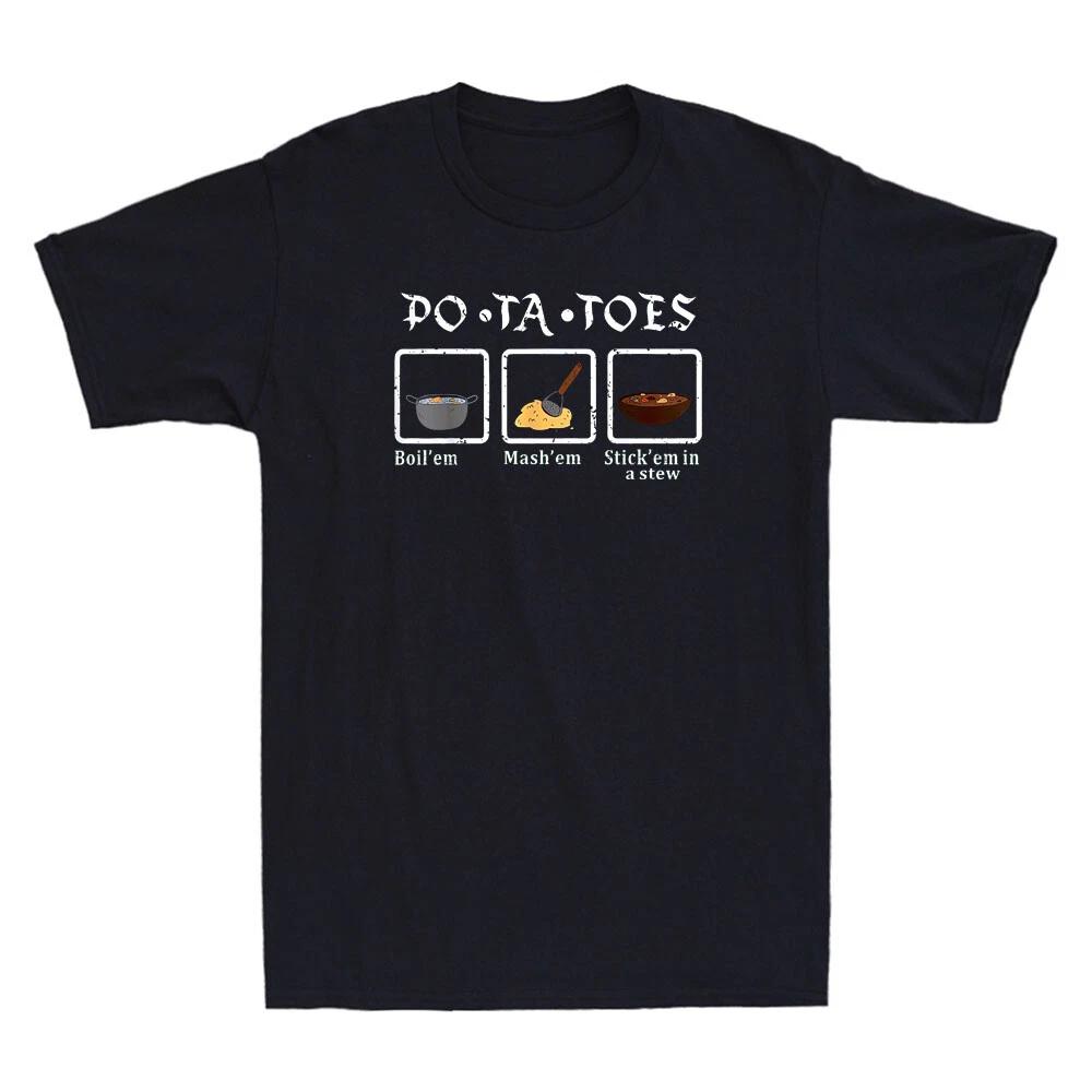Taters Po-ta-toes Boil Em Mash Em Stick Em In A Stew Funny Graphic Men s T-Shirt XL