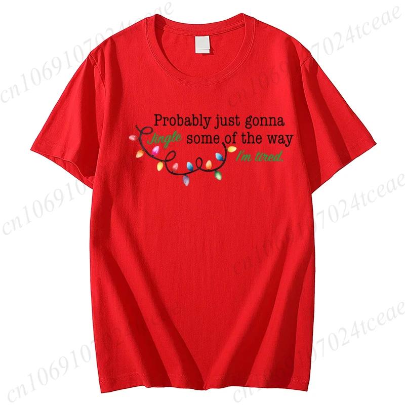 

Christmas Print Women T Shirt Funny Tops Tee Probably Just Gonna Jingle Some of The Way Im Tired Christmas FeUnisex Tee Clothing S