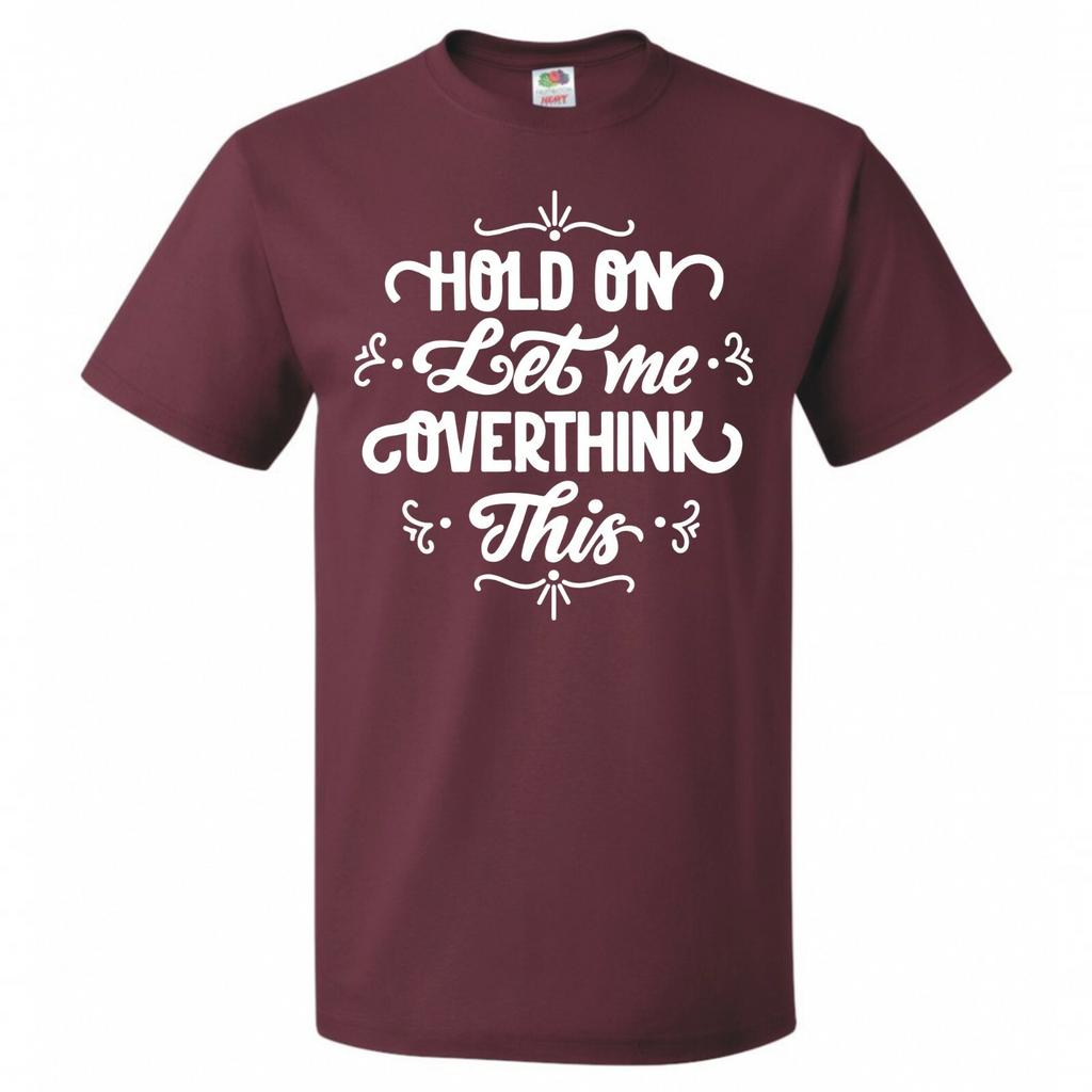 Funny Hold On Let Me Overthink This Tshirt