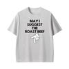 2026 May I Suggest The Roast Beef Funny Adult Humor Graphic T Shirts Unisex Unisex Fashion Streetwear Tshirt