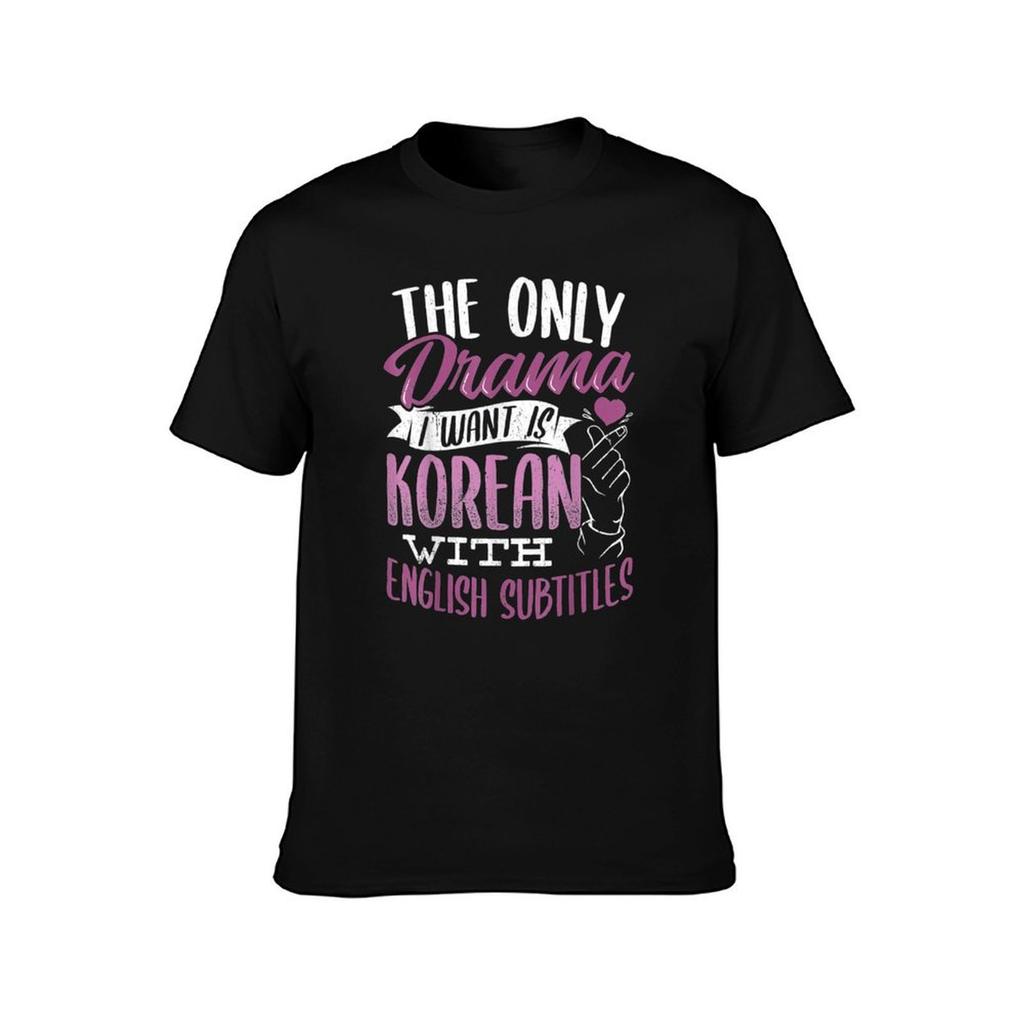 The Only Drama I Want Is Korean With English Subtitles TShirt Basic Solid Color Casual Tee Shirt