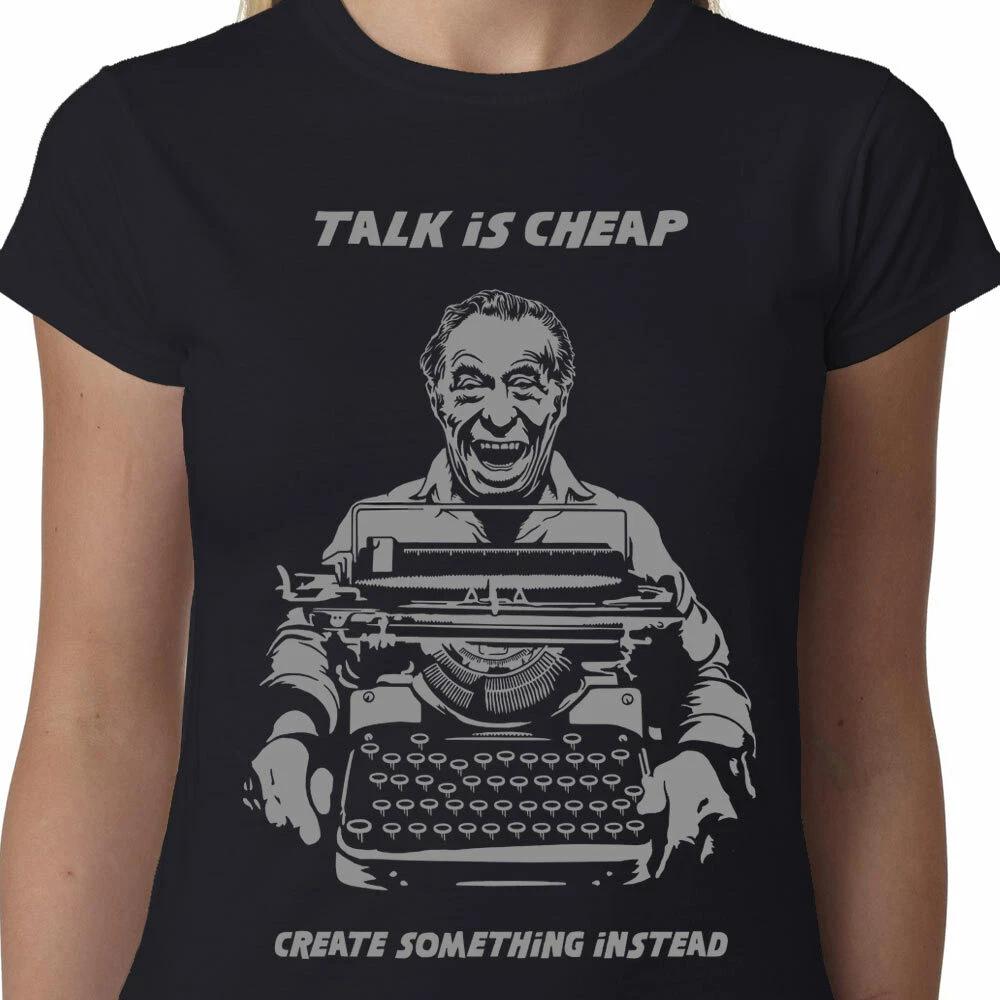 Bukowski Ladies TShirt Talk Is Cheap Create Something Instead Quote Funny S