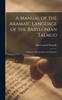 The A Manual of the Aramaic Language of the Babylonian Talmud; Grammar, Chrestomathy and Glossaries Book
