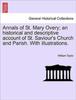 Kniha Annals of St. Mary Overy; An Historical and Descriptive Account of St. Saviour's Church and Parish. with Illustrations.