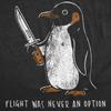 Men's Funny T-Shirt Flight Was Never An Option Penguin
