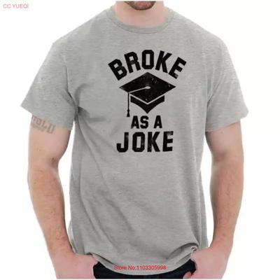 Popular Funny Grad Graduation Humor Broke A Cotton T Shirt S 3xl Australia Vintage Breathable Homme Slightly