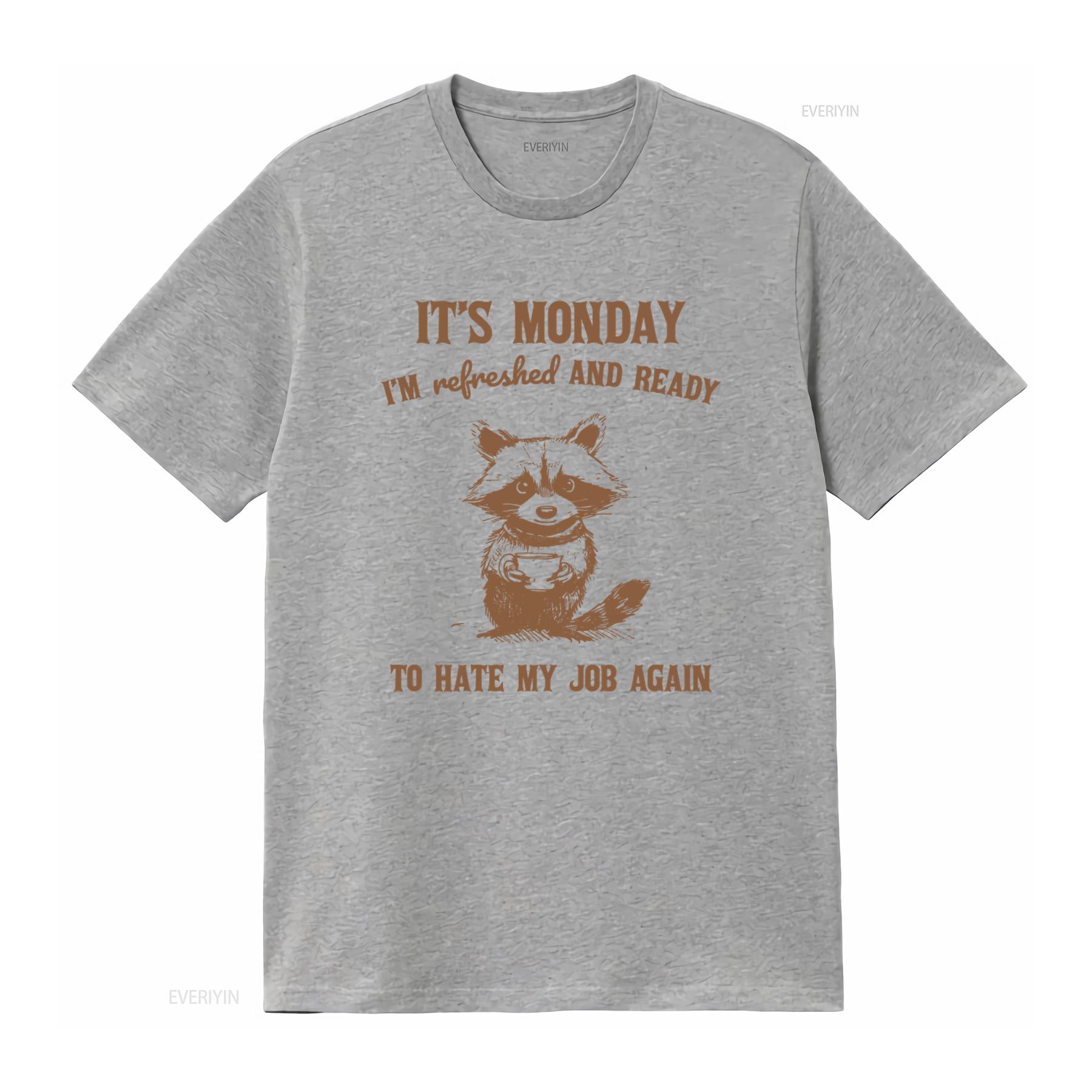 

ITS MONDAY IM Refreshed And Ready To Hate My Job Again T Shirt Funny Raccoon Sarcastic Saying Chaotic 90S Silly Meme vintage S