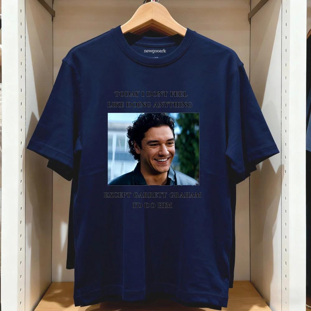 today i don't feel like doing anything Garrett Graham Off Campus T-shirt Woman Man Casual Cotton Printed T Shirts Adult tops