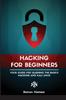 Knyga Ethical Hacking for Beginners : A Step by Step Guide for You To Learn the Fundamentals of CyberSecurity and Hacking : 2