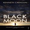 Black Moon by Kenneth Calhoun Paperback Book 9780099587347