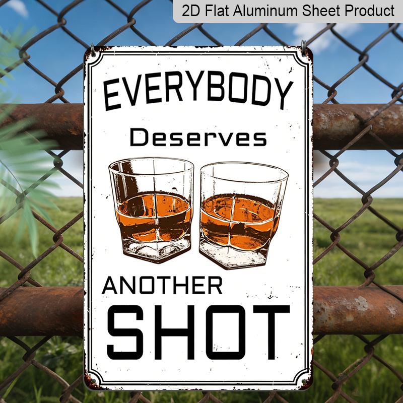 

2D Flat Vintage Aluminum Bar Sign Everybody Deserves Another Shot - Rustic Whiskey-Themed Wall Art with Shot Glasses Design for Home Bar, Backyard 20*30cm