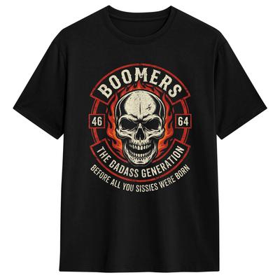 Boomer Generation Badass Before All You Sissies Were Born T Shirt Unisexs  Cotton Funny TShirt Round Neck  Tee Shirt Short Sleeve